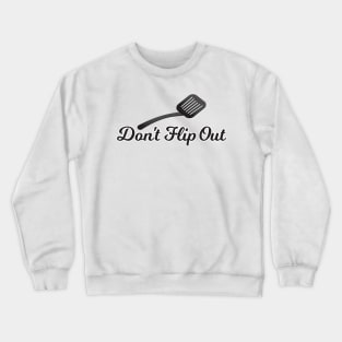 Don't Flip Out - Funny Anger Management T-Shirt Crewneck Sweatshirt